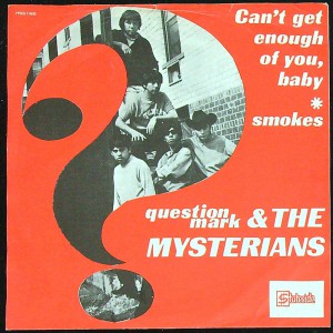 QUESTION MARK AND THE MYSTERIANS Can't Get Enough Of You Baby / Smokes (Stateside HSS 1185) Holland 1967 PS 45